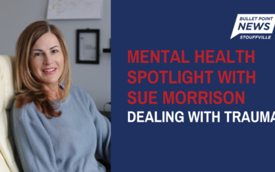 Mental Health Spotlight with Sue Morrison: Dealing With Trauma