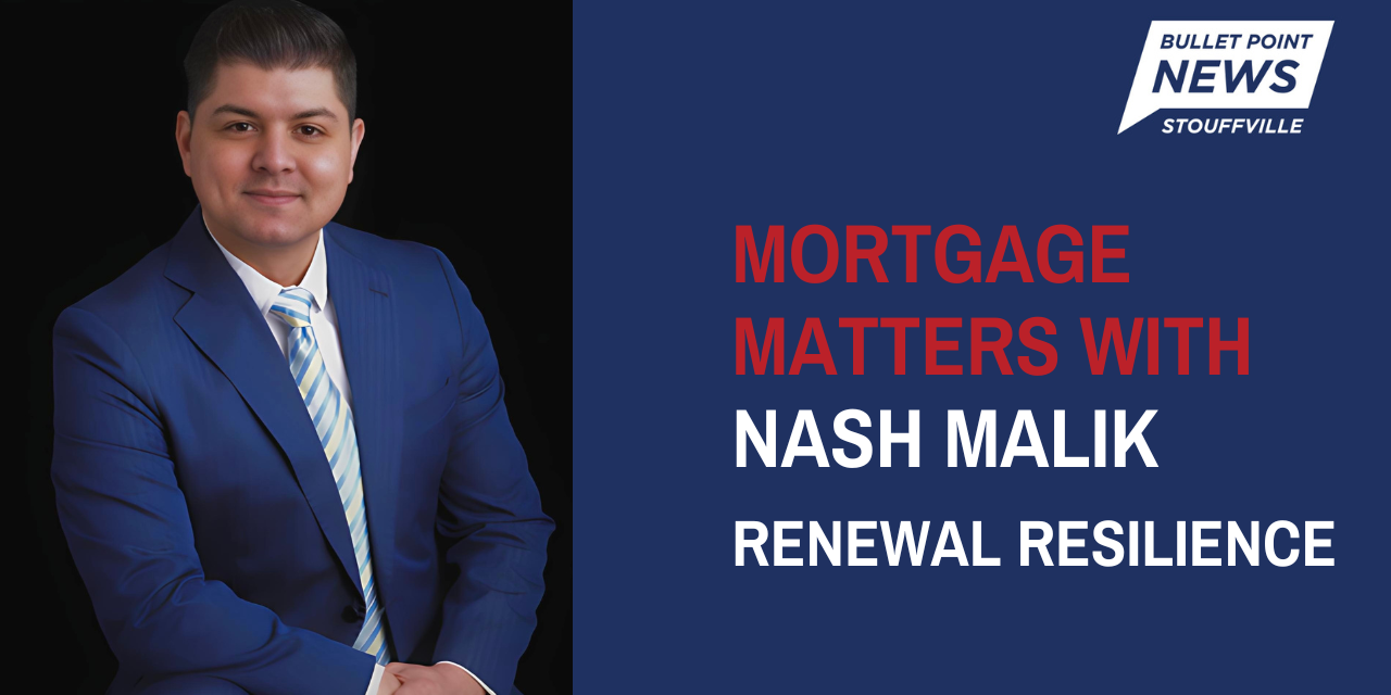 Mortgage Matters with Nash Malik: Renewal Resilience