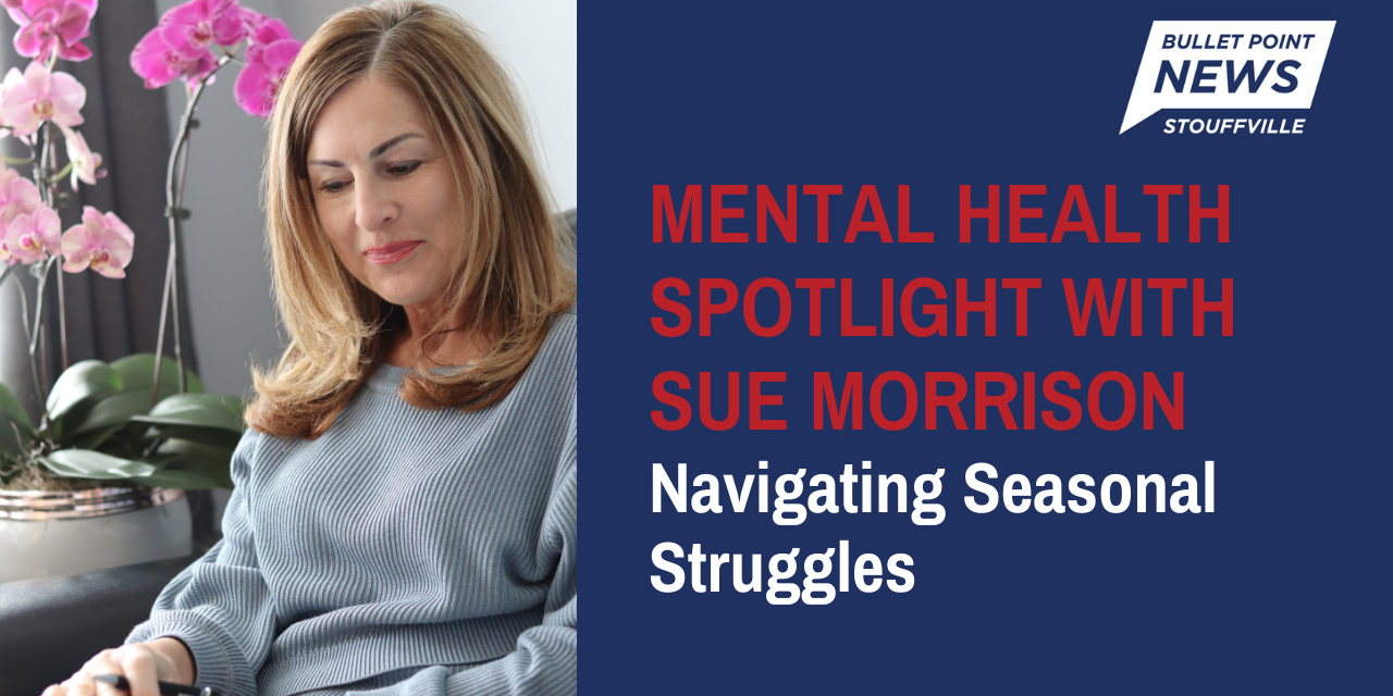 Mental Health Spotlight With Sue Morrison: Navigating Seasonal Struggles