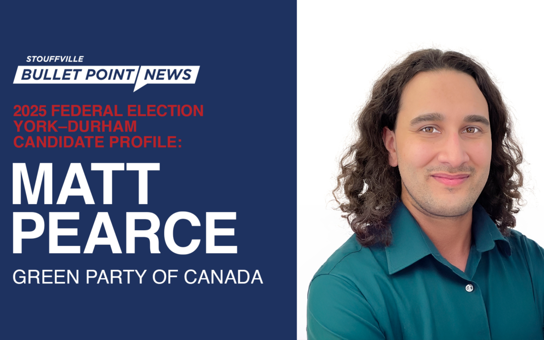 York-Durham Candidate Profile: Matt Pearce, Green Party of Canada